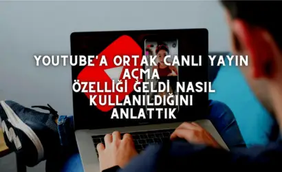 YouTube'a Ortak Canlı Yayın Açma Özelliği Geldi Nasıl Kullanıldığını Anlattık (2)