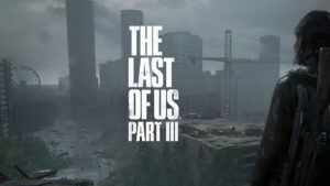 The Last of Us 3 Geliyor mu? Gündeme Oturan Söylentiler